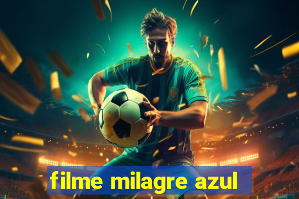 filme milagre azul